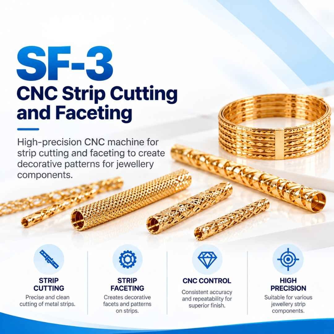 SF-3 CNC strip cutting and faceting machine with faceted gold strip bangles and tubes
